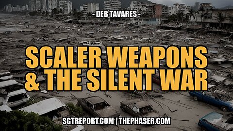 SCALER WEAPONS & THE SILENT WAR -- DEB TAVARES - Reupload!