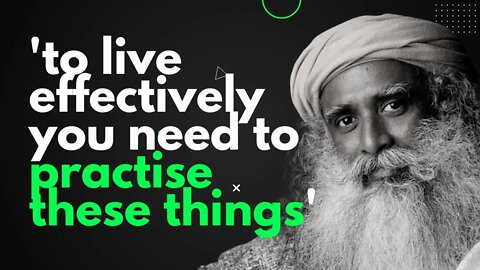 How to be productive and effective in your daily life | Sadhguru