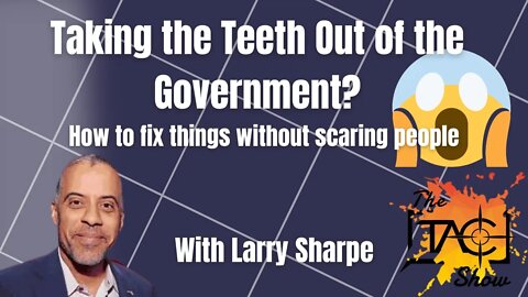 With Larry Sharpe: Fixing The Country One Idea at a Time