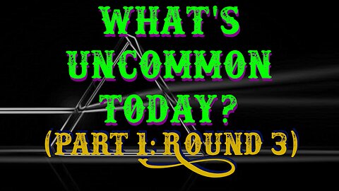 What's UnCommon today? (Round 3) | UnCommon Sense 42020 LIVE on YouTube