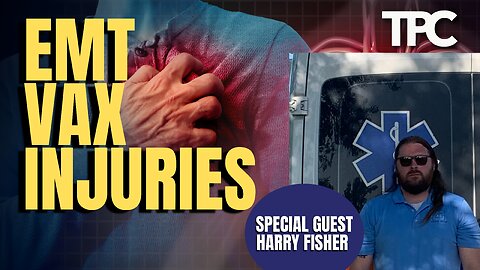 EMT Vax Injuries | Harry Fisher (TPC #1,406)