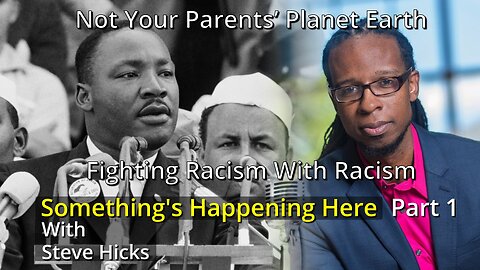 3/4/24 Fighting Racism With Racism "Not Your Parents’ Planet Earth" part 1 S4E7p1