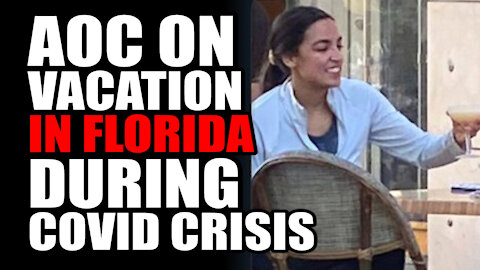 AOC on Vacation in Florida during Covid Crisis