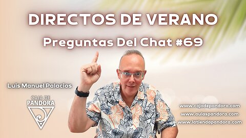 DIRECTOS DE VERANO. Preguntas Del Chat #69 con Luis Manuel Palacios Gutiérrez