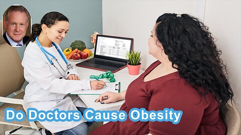 Do Doctors Cause Obesity And Diabetes?