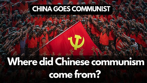 Where did Chinese communism come from? | CHINA GOES COMMUNIST | Who lost China?