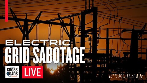 Who Is Behind the Mysterious Sabotage of America’s Electric Grid | Crossroads