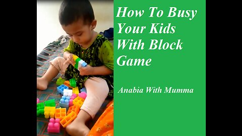 How to Busy Your Kids With Block Game Complete Video || Anabia With Mumma ||