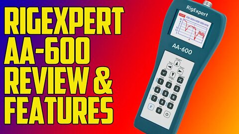 Rigexpert AA 600 Review and Features