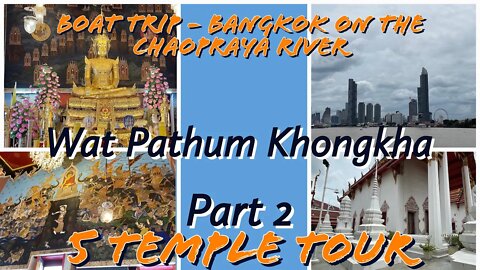 Boat Trip on The Chaopraya River in Bangkok - Part 2 - Wat Pathum Khongkha