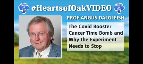 Professor Angus Dalgleish: The COVID Booster Cancer Time Bomb and Why the Experiment Needs stop...