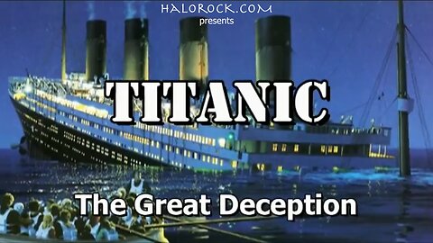 The Titanic Conspiracy - The Great Deception (2012) - Documentary - HaloDocs