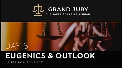 REINER FUELLMICH - COVID CRIMES AGAINST HUMANITY - GRAND JURY Day 6 - Eugenics & Outlook