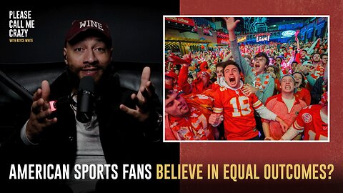 American Sports Fans Believe In Equal Outcomes? Please Call Me Crazy