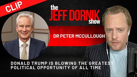 Dr Peter McCullough Says That Donald Trump is Blowing the Greatest Political Opportunity of All Time