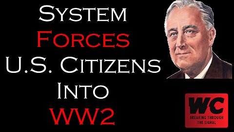 System Forces U.S. Citizens Into WW2