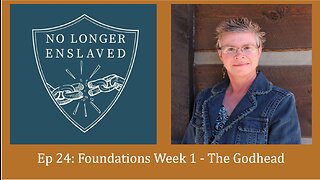 Ep. 24 Foundations Week 1: The Godhead