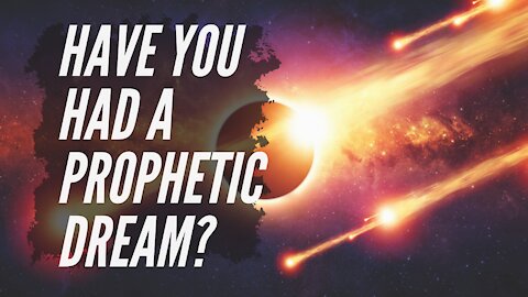 Have you had a prophetic dream?
