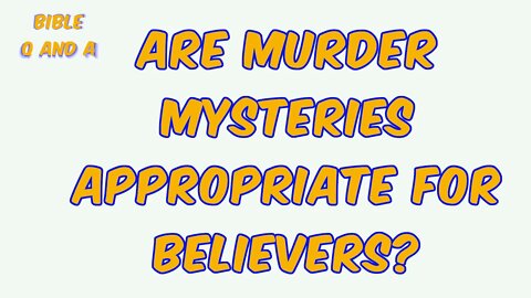 Are Murder Mysteries Appropriate for Believers?