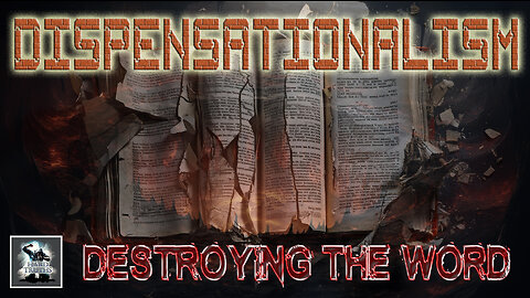 Dispensationalism: Shredding the Word of God and Trading the Truth for Lies