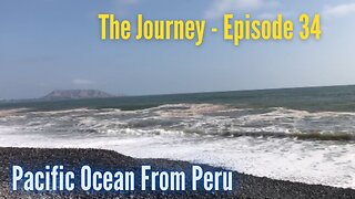 Pacific Ocean, from the Peruvian Coast (The Journey Episode 34)