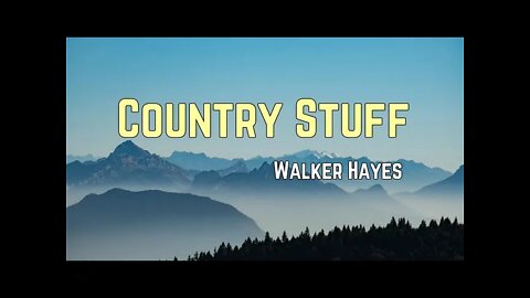 Walker Hayes - Country Stuff (Lyrics)