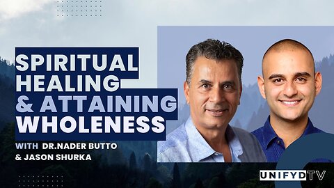 Spiritual Healing & Attaining Wholeness with Dr. Nader Butto & Jason Shurka-Trailer