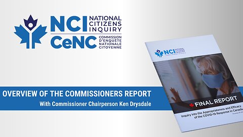 National Citizens Inquiry Commissioner Chairman Ken Drysdale: Overview of the Commissioners Report