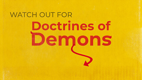 "Watch Out for Doctrines of Demons" - 2 Corinthians Series #16