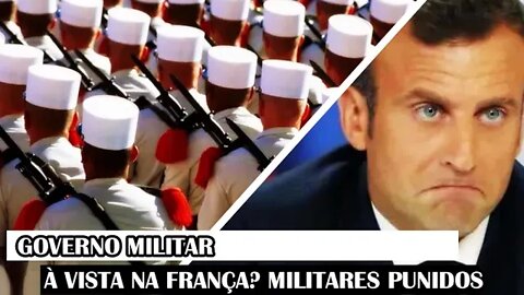Governo Militar À Vista Na França? Militares Punidos!