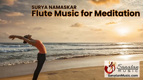 Surya Namaskar - Indian Flute Meditation Music | The Sound of Inner Peace | Relaxing Music for Zen