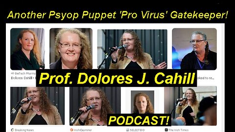 Another Psyop Puppet 'Pro Virus' Gatekeeper! - Prof. Dolores J. Cahill Does The Virus Exist?