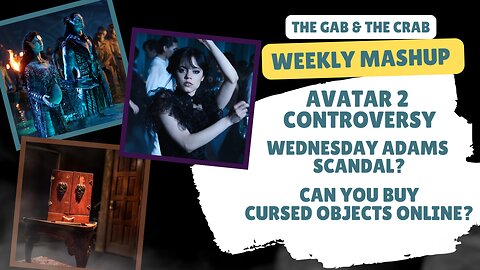 Avatar 2 Controversy, Wednesday Adams Scandal, Buying Cursed Items Online?