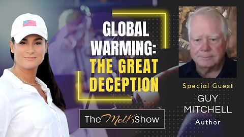 Mel K & Author Guy Mitchell | Global Warming: The Great Deception | 4-25-23