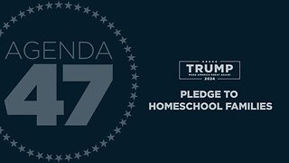 Agenda47: President Trump's Pledge to Homeschool Families