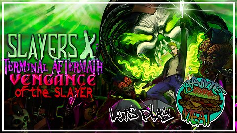 Let's Play Slayers X: Terminal Aftermath: Vengance of the Slayer