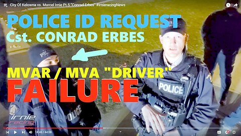 POLICE ID REQUEST FAILURE by Cst. ERBES. "DRIVER" MVAR & Reasonable Articulable Suspicion Of Crime