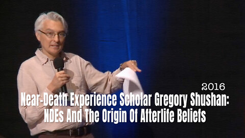 Near-Death Experience Scholar Gregory Shushan: NDEs & The Origin Of Afterlife Beliefs (2016)