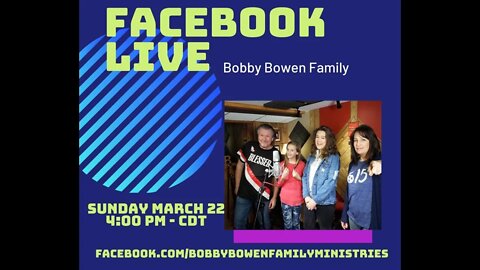 Bobby Bowen Family "Live Online Concert 3-22-2020"