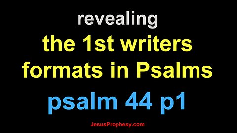 psalm 44 part 1 revealing the 1st writers hidden format