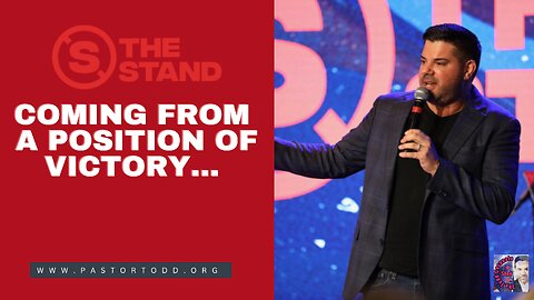 "From A Position Of Victory" -- Pastor Todd Speaks at "The Stand" at The River Church