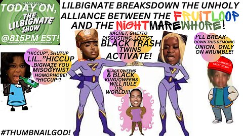 LILBIGNATE BREAKSDOWN THE DEMONIC ALLIANCE BEWEEN FRUITLOOPS & THE #NIGHMAREWH0RE!