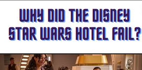 Why did the Disney Star Wars Hotel fail?