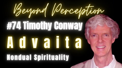 #74 | Nondual Spirituality or Mystical Advaita: Our real Nature + Guided Meditation | Timothy Conway