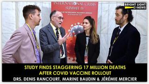 Staggering 17M Deaths After Covid Jab Rollout - Drs. Denis Rancourt, Marine Baudin & Jérémie Mercier