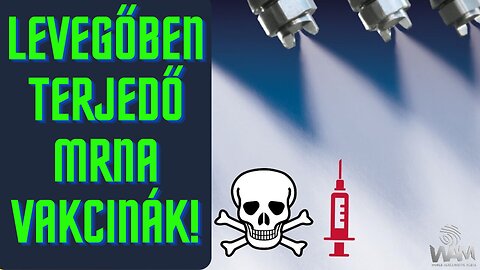 LEVEGŐBEN TERJEDŐ MRNA VAKCINÁK! - Titokban akarják beoltani az embereket! - (Levegő-élelmiszer-víz) [HD HUNSUB]