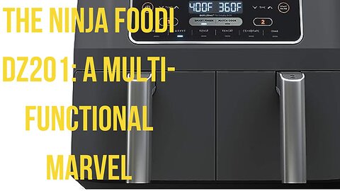 The Ninja Foodi DZ201: A Multi-Functional Marvel