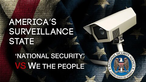 America's Surveillance State, 'National Security' VS We The People -- Full Documentary