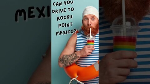 Can You Drive To Rocky Point Mexico? #shorts #PuertoPenasco #RockyPointMexcio #puertopeñasco
