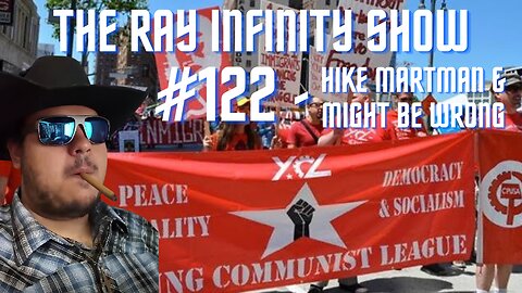 The Ray Infinity Show #122 - Hike Martman & Might Be Wrong